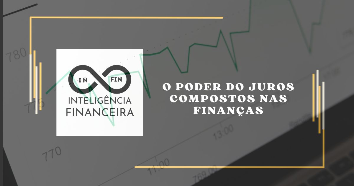 O Poder do Juros Compostos nas Finanças