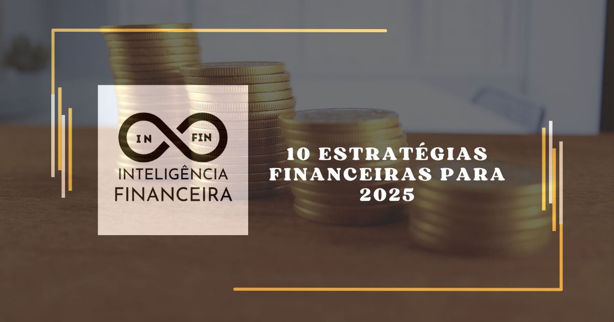 10 Estratégias Financeiras para 2025