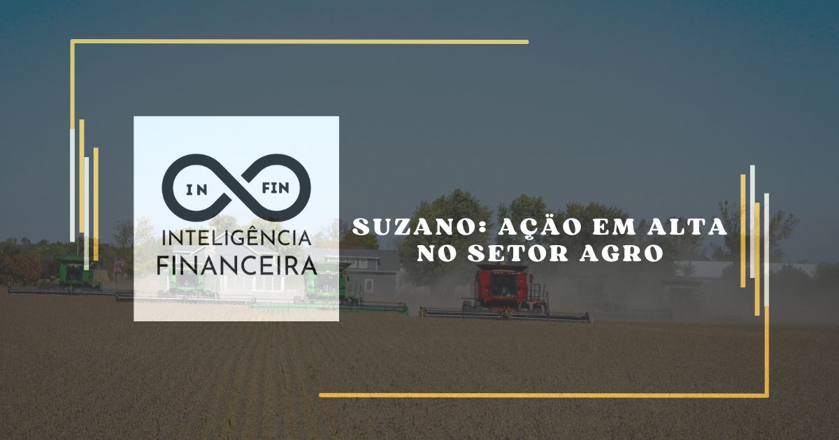 Suzano: Ação em Alta no Setor Agro