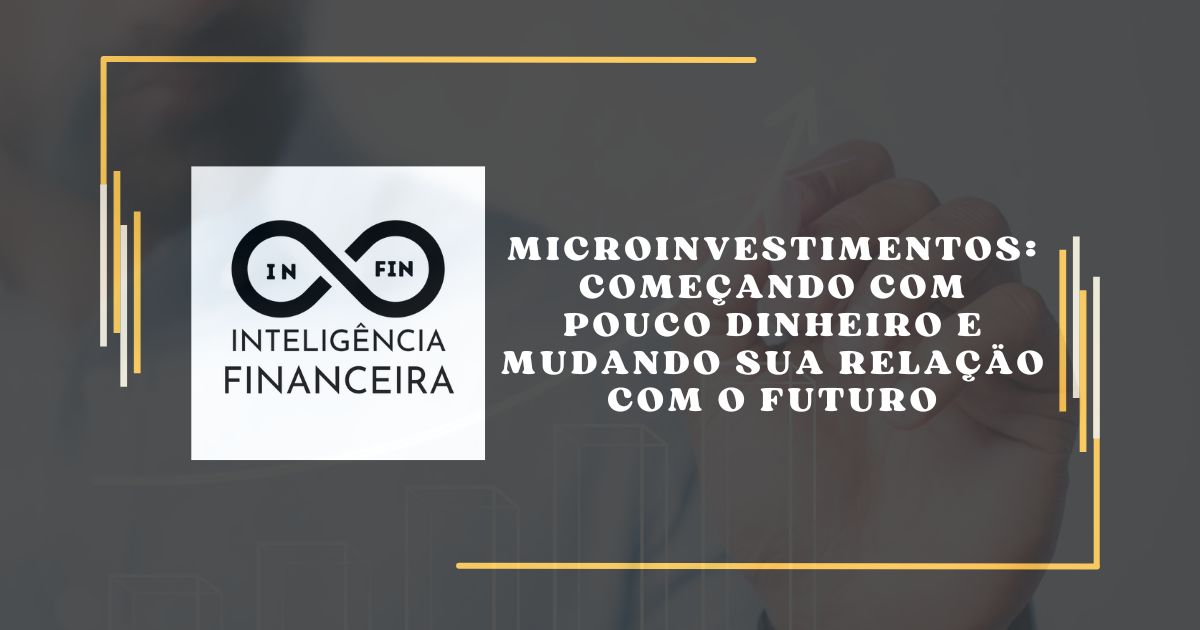Microinvestimentos: Começando com Pouco Dinheiro