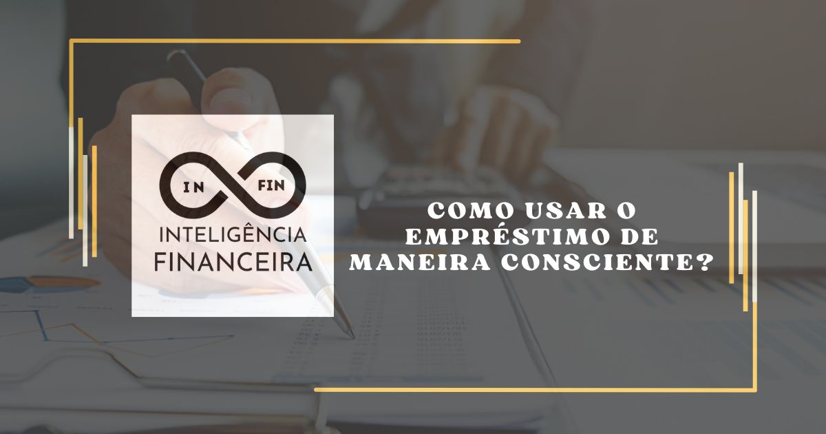Como Usar o Empréstimo de Maneira Consciente?