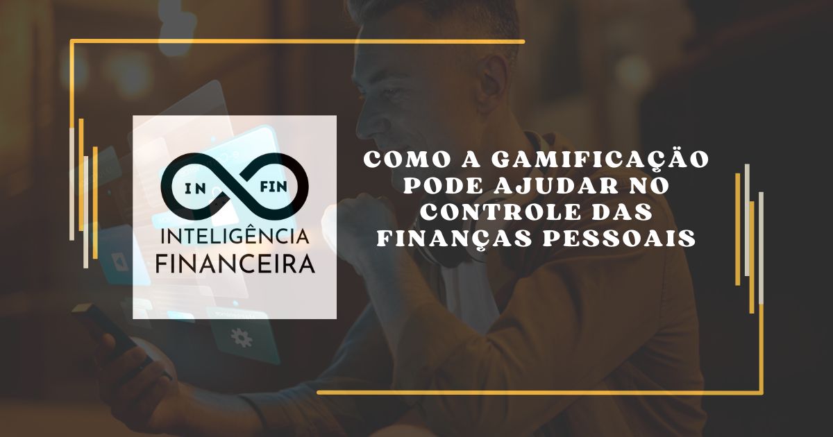 Como a Gamificação Pode Ajudar no Controle das Finanças Pessoais