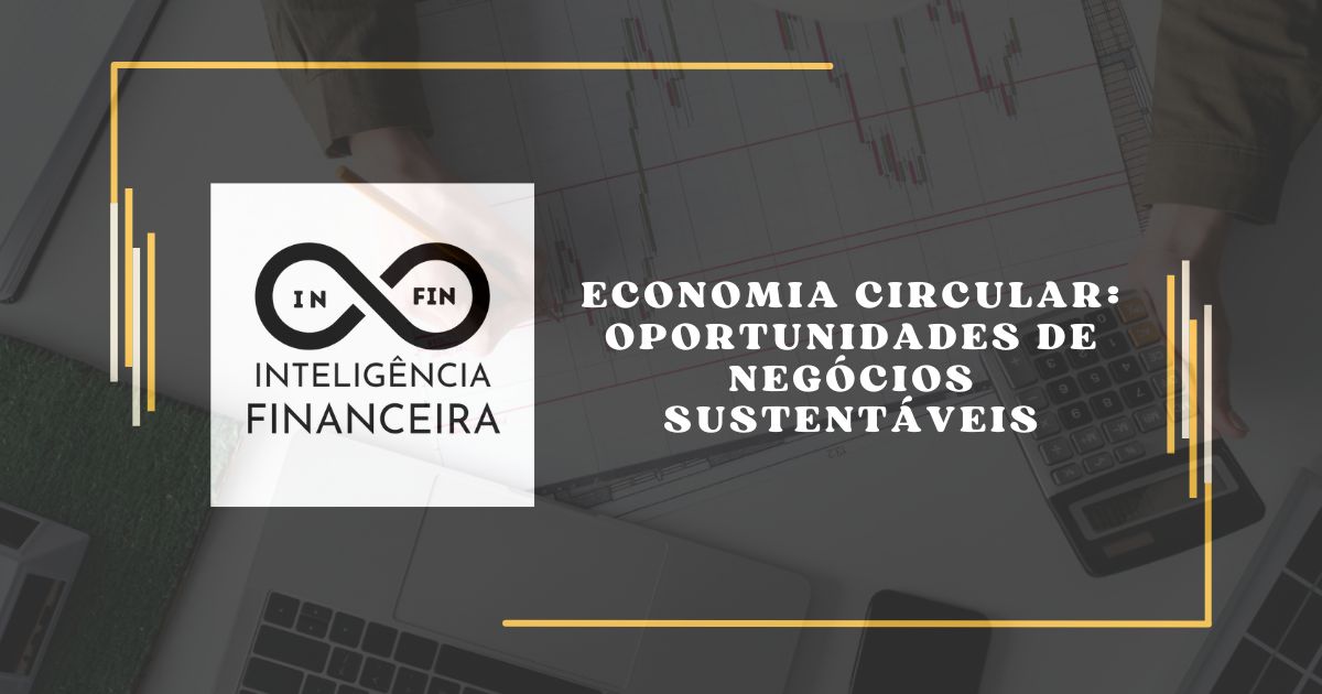 Economia Circular: oportunidades de negócios sustentáveis