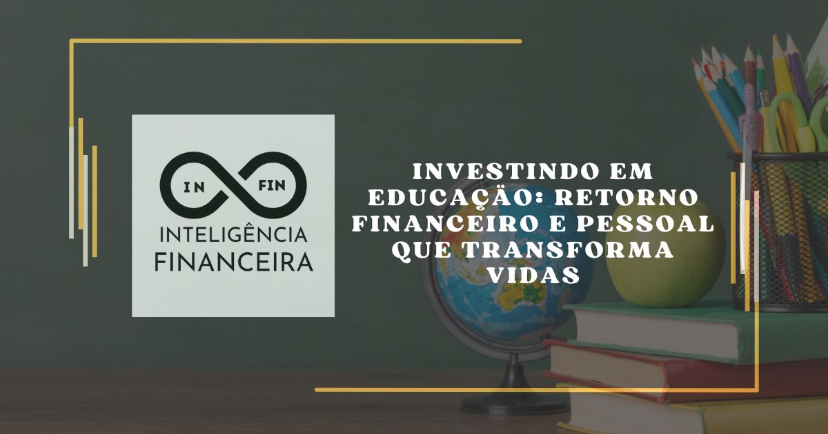 Investindo em Educação: Retorno Financeiro e Pessoal que Transforma Vidas